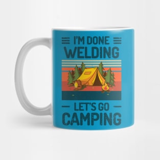 Im Done WELDING Lets Go Camping Mug